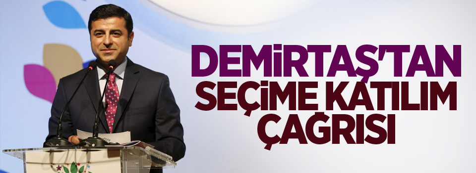 Demirtaş'tan seçime katılım çağrısı