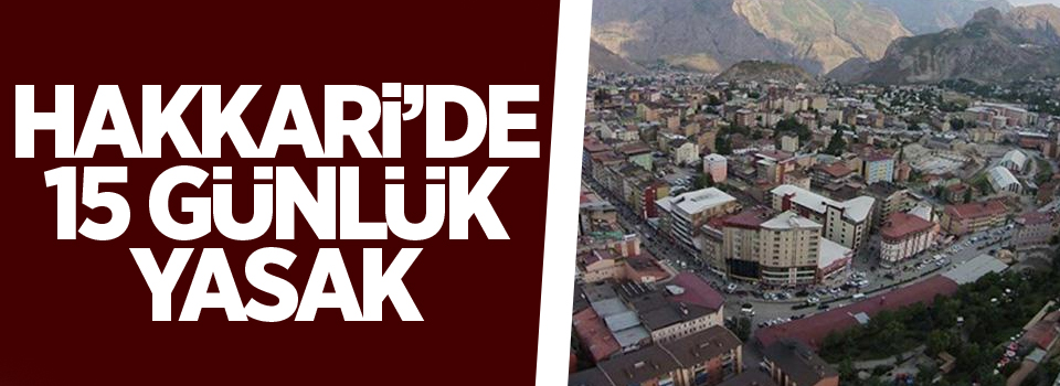 Hakkari’de 15 günlük yasak