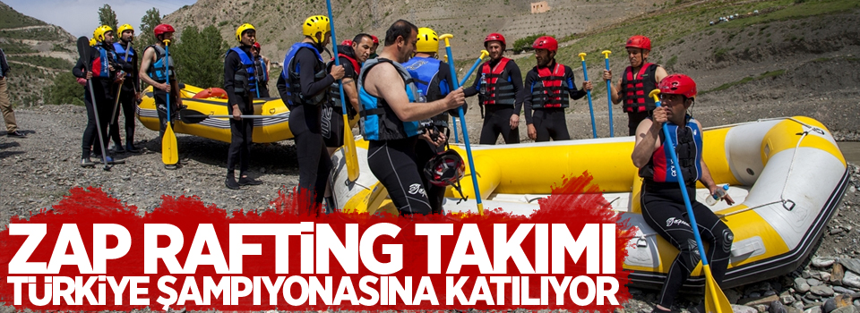 Zap Rafting Takımı, Türkiye şampiyonasına katılıyor