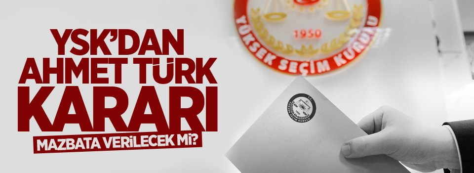 YSK'dan Ahmet Türk kararı