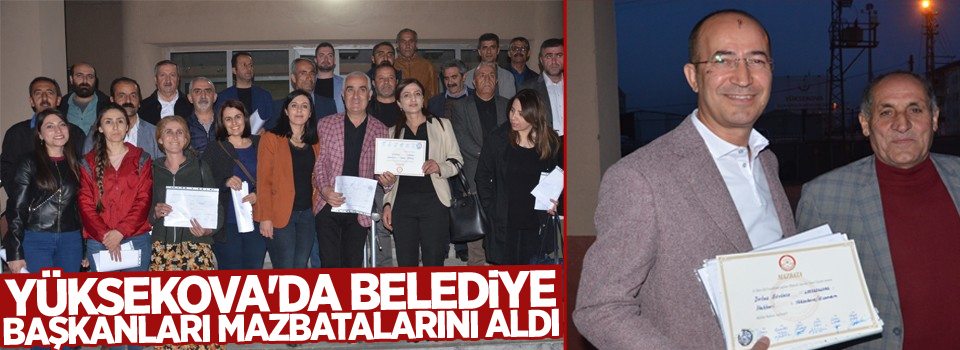 Yüksekova'da belediye başkanları mazbatalarını aldı