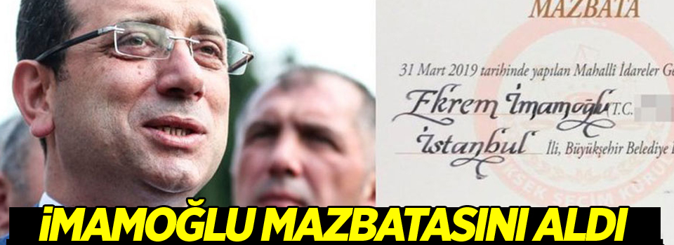 Ekrem İmamoğlu mazbatasını aldı