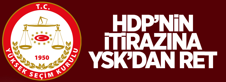 HDP’nin itirazına YSK’dan ret