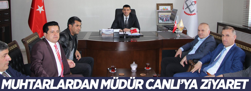 Muhtarlardan Müdür Canlı’ya ziyaret