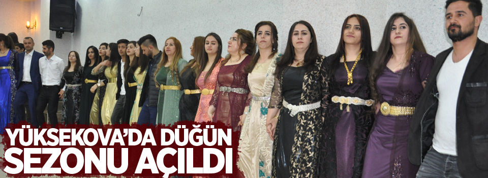 Yüksekova’da düğün sezonu açıldı