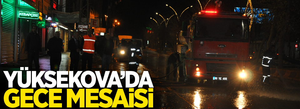 Yüksekova'da gece mesaisi