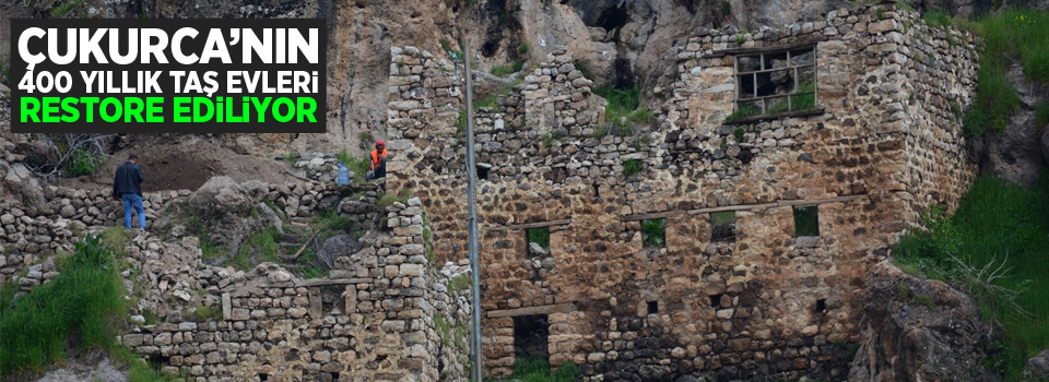 Çukurca’nın 400 yıllık taş evleri restore ediliyor