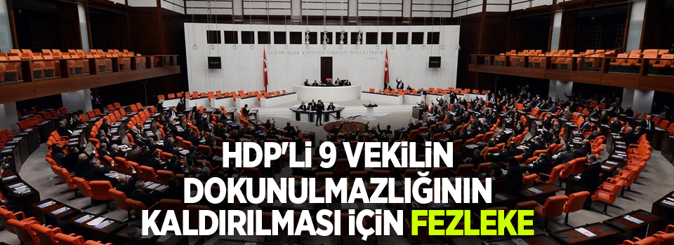 HDP'li 9 vekilin dokunulmazlığının kaldırılması için fezleke