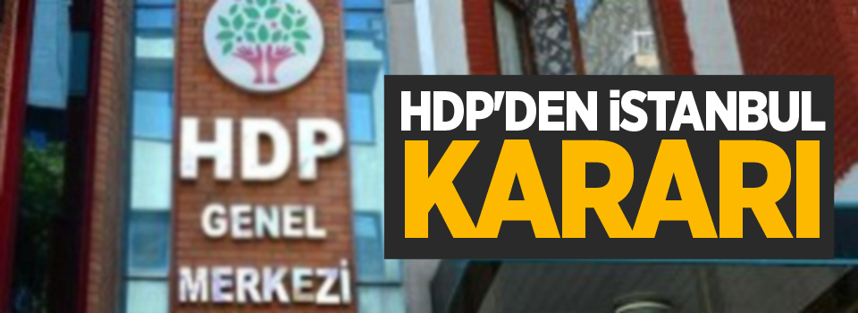 HDP'nin İstanbul kararı