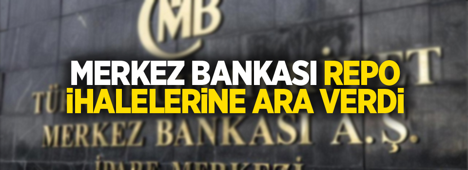 Merkez Bankası repo ihalelerine ara verdi