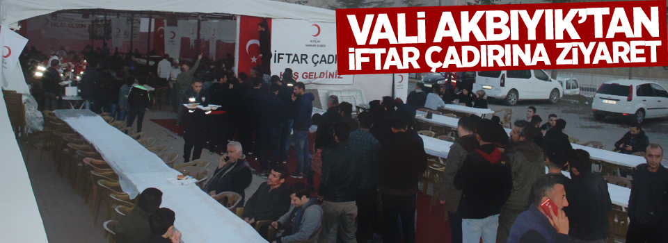 Vali Akbıyık’tan iftar çadırına ziyaret