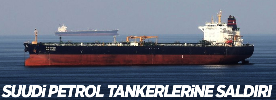 Suudi petrol tankerlerine saldırı