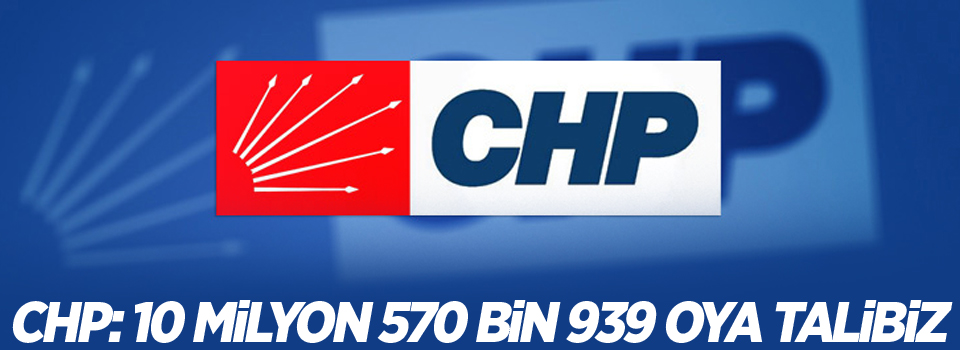 CHP: 10 milyon 570 bin 939 oya talibiz