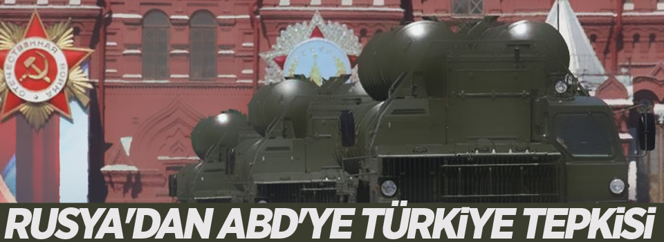 Rusya'dan ABD'ye Türkiye tepkisi