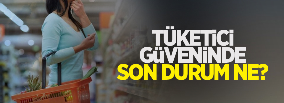 Tüketici güveninde büyük düşüş