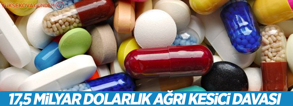 17,5 milyar dolarlık ağrı kesici davası