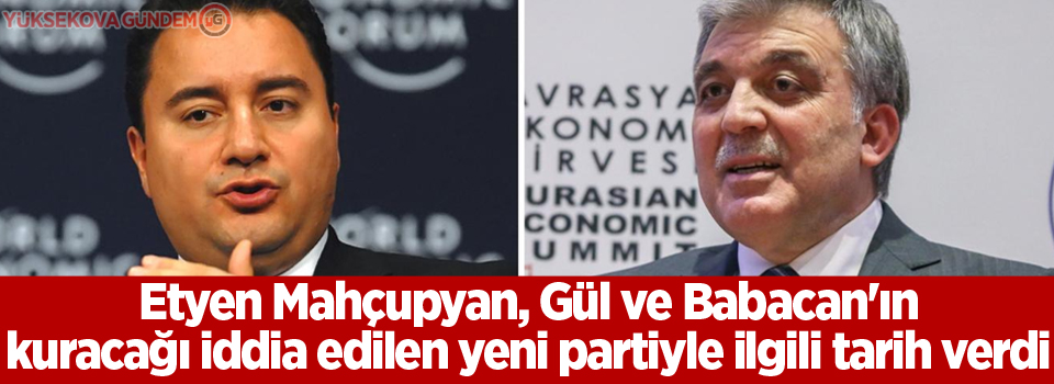 Etyen Mahçupyan, Gül ve Babacan'ın kuracağı iddia edilen yeni partiyle ilgili tarih verdi