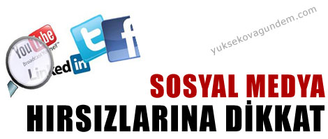 Sosyal medya hırsızlarına dikkat!
