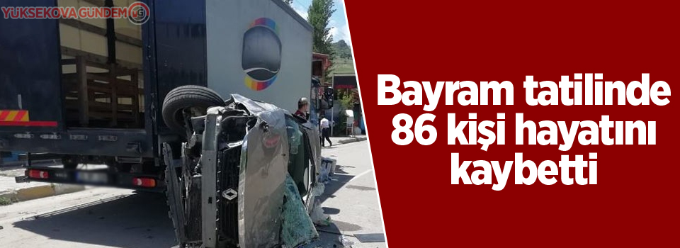 Bayram tatilinde 86 kişi hayatını kaybetti