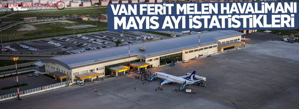 Van Ferit Melen Havalimanı Mayıs Ayı istatistikleri
