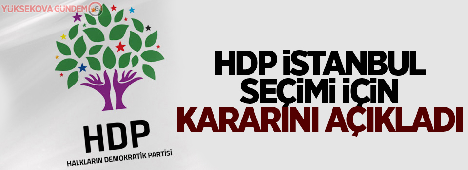 HDP İstanbul seçimi için kararını açıkladı.