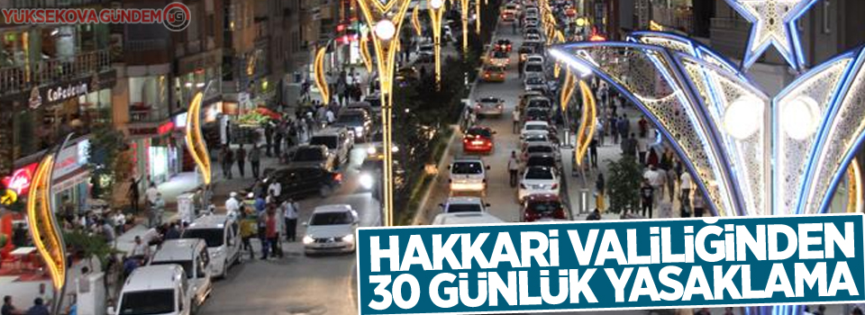 Hakkari Valiliğinden 30 günlük yasaklama