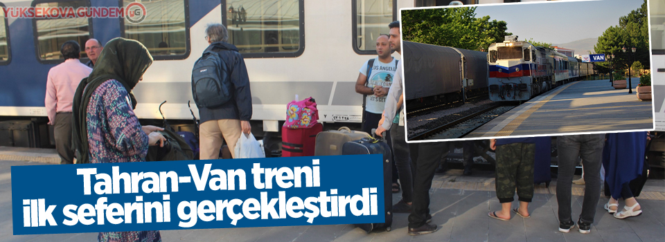 Tahran-Van treni ilk seferini gerçekleştirdi