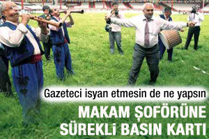 Makam şoförüne sarı basın kartı