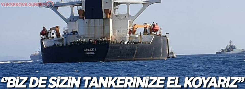İran'dan İngiltere'ye gözdağı: Biz de sizin tankerinize el koyarız