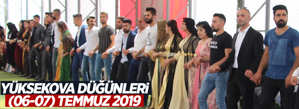 Yüksekova Düğünleri (06-07) Temmuz 2019