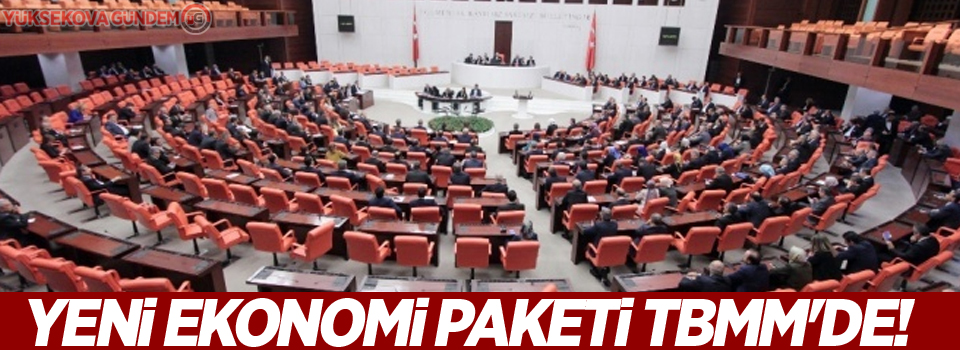 Yeni ekonomi paketi TBMM'de!