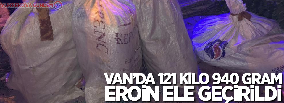 Van’da 121 kilo 940 gram eroin ele geçirildi