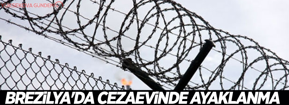 Brezilya'da cezaevinde ayaklanma: 52 ölü