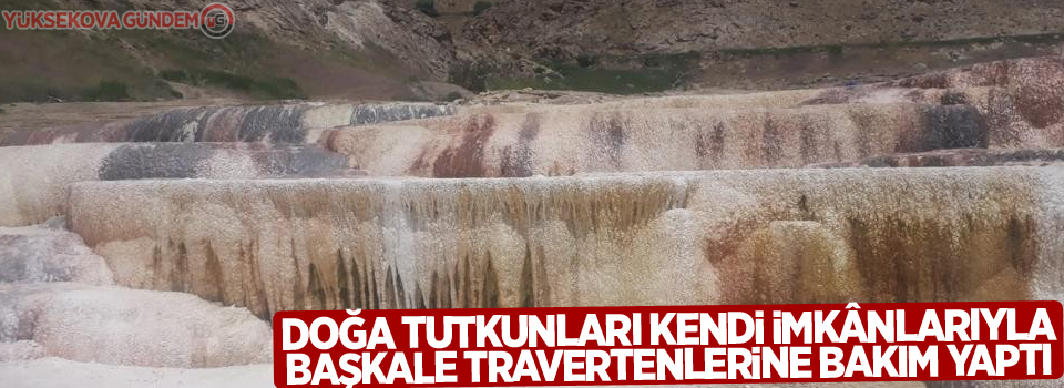 Doğa tutkunları kendi imkânlarıyla Başkale travertenlerine bakım yaptı