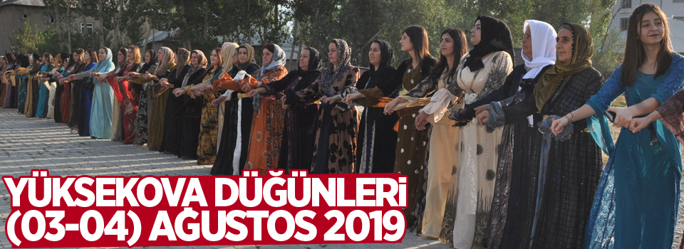 Yüksekova Düğünleri (03-04) Ağustos 2019