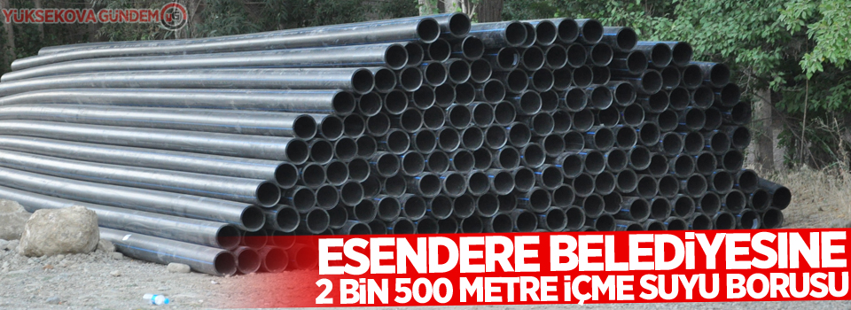 Esendere Belediyesine 2 bin 500 metre içme suyu borusu