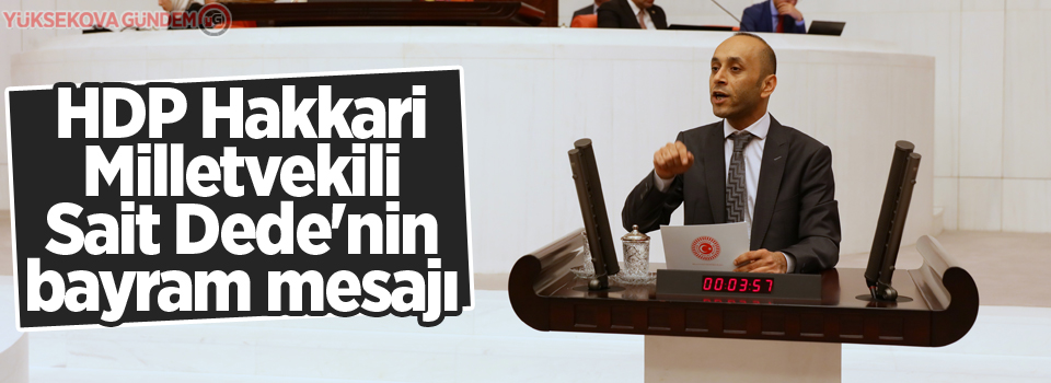HDP Hakkari milletvekili Dr.Sait Dede'den bayram mesajı