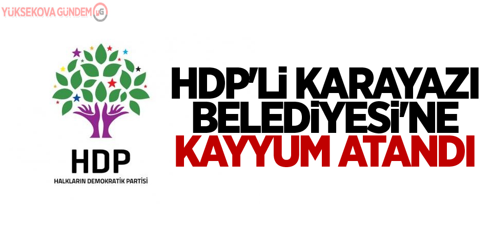 HDP'li Karayazı Belediyesi'ne kayyım atandı