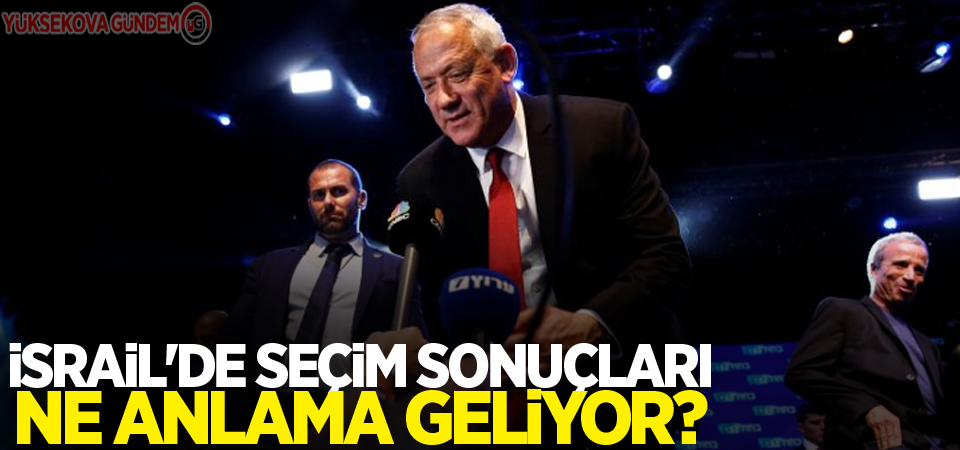 İsrail'de seçim sonuçları ne anlama geliyor?