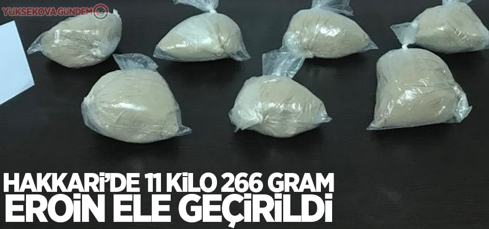 Hakkari’de 11 kilo 266 gram eroin ele geçirildi