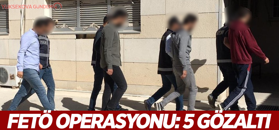 FETÖ operasyonu: 5 gözaltı