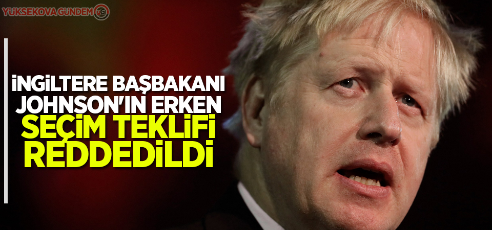 İngiltere Başbakanı Johnson'ın erken seçim teklifi reddedildi