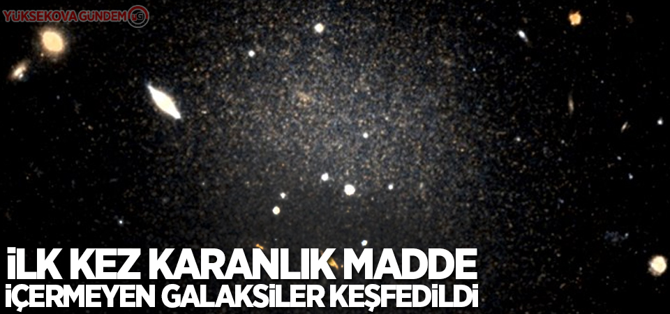İlk kez karanlık madde içermeyen galaksiler keşfedildi