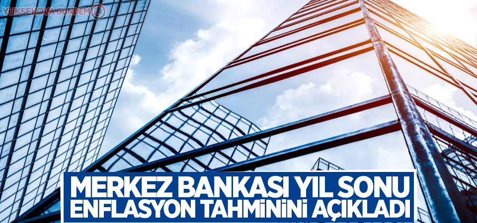 Merkez Bankası yıl sonu enflasyon tahminini açıkladı