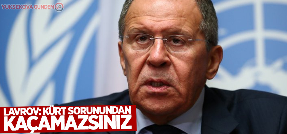 Lavrov: Kürt sorunundan kaçamazsınız