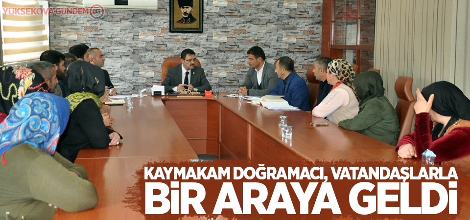 Kaymakam Doğramacı, vatandaşlarla bir araya geldi