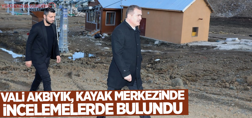 Vali Akbıyık, kayak merkezinde incelemelerde bulundu