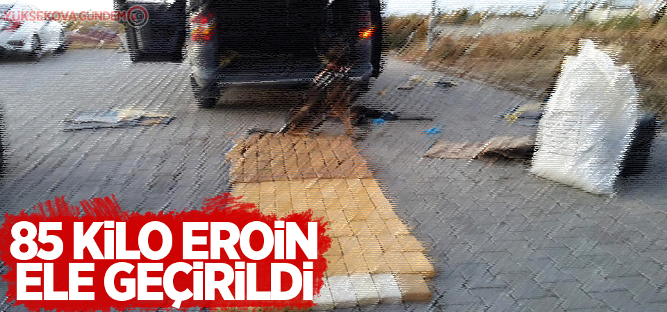 85 kilo eroin ele geçirildi