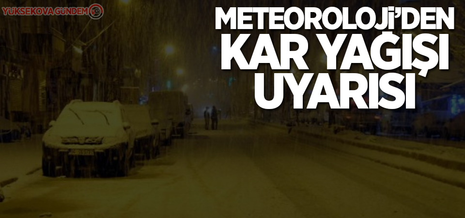 Meteoroloji'den kar yağışı uyarısı!