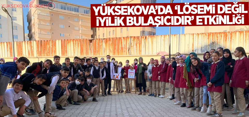 Yüksekova’da ‘Lösemi Değil, İyilik Bulaşıcıdır’ etkinliği